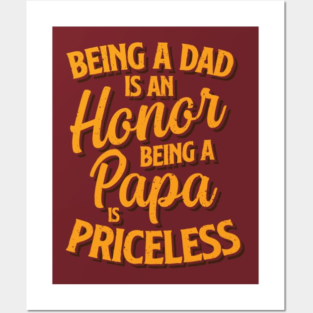 Being a dad is an honor, Being a papa is priceless - Dad quote Wall Art by Teefold